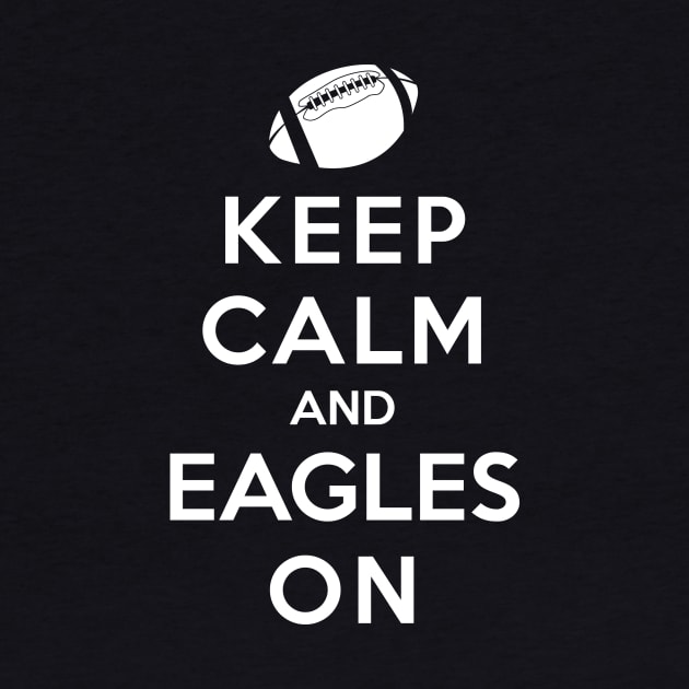 Keep Calm and Eagles On by jwarren613